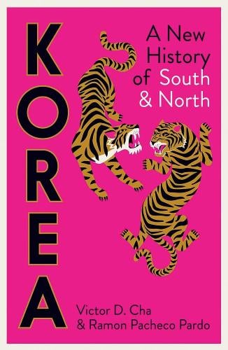 Korea: A New History of South and North Victor Cha, Ramon Pacheco Pardo 9780300278705 book cover