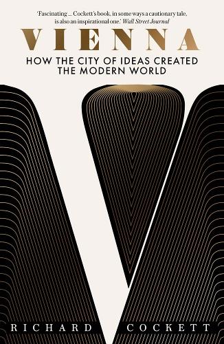 Vienna: How the City of Ideas Created the Modern World Richard Cockett 9780300279368 book cover