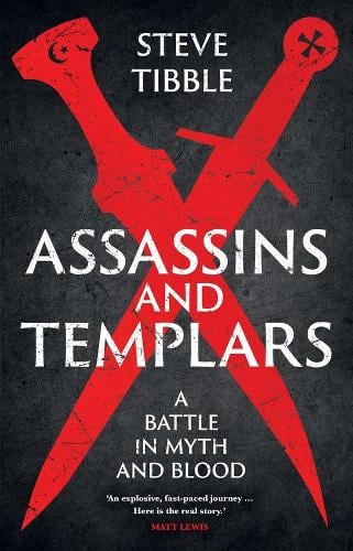 Assassins and Templars: A Battle in Myth and Blood Steve Tibble 9780300282122 book cover