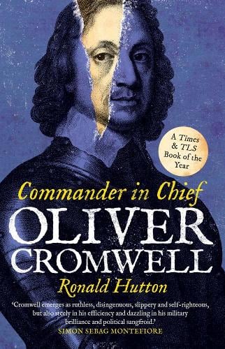 Oliver Cromwell: Commander in Chief Ronald Hutton 9780300284256 book cover