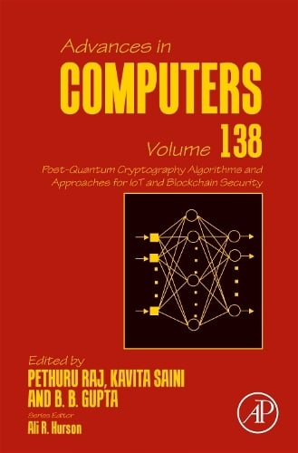 Post-Quantum Cryptography Algorithms and Approaches for IoT and Blockchain Security Volume 138 - Advances in Computers Kavita Saini, B.B Gupta, Pethuru Raj 9780323914789 book cover