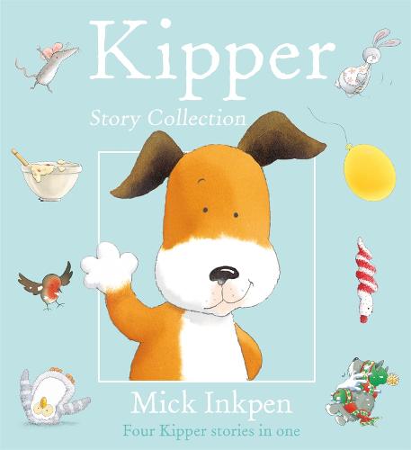 Kipper Story Collection - Kipper Mick Inkpen 9780340746769 book cover