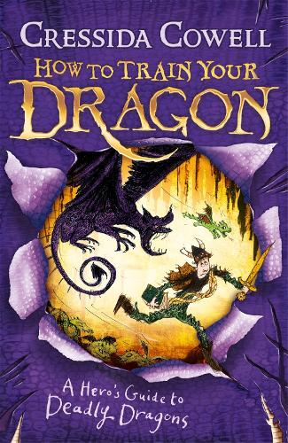 How to Train Your Dragon: A Hero's Guide to Deadly Dragons: Book 6 - How To Train Your Dragon Cressida Cowell 9780340999134 book cover