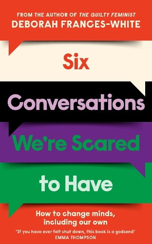 Six Conversations We're Scared to Have Deborah Frances-White 9780349015811 book cover