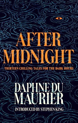 After Midnight: Thirteen Chilling Tales for the Dark Hours Daphne Du Maurier, Stephen King 9780349019543 book cover