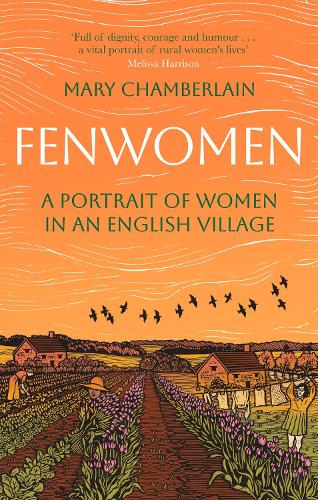 Fenwomen: A Portrait of Women in an English Village (Virago Modern Classics) Mary Chamberlain, Alexandra Harris 9780349020419 book cover