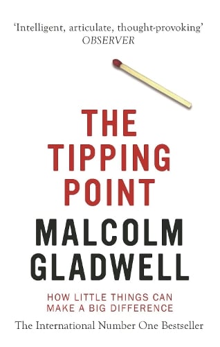 The Tipping Point: How Little Things Can Make a Big Difference Malcolm Gladwell 9780349113463 book cover