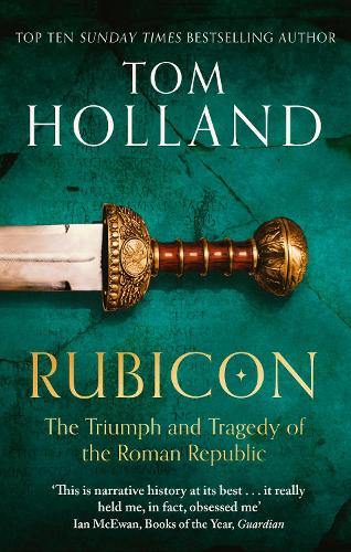 Rubicon: The Triumph and Tragedy of the Roman Republic Tom Holland 9780349115634 book cover