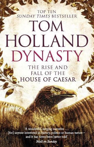 Dynasty: The Rise and Fall of the House of Caesar Tom Holland 9780349123837 book cover