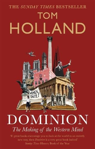 Dominion: The Making of the Western Mind Tom Holland, Nassim Nicholas Taleb 9780349141206 book cover