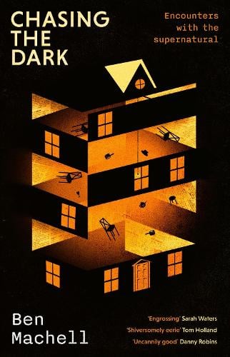 Chasing the Dark: Encounters with the supernatural Ben Machell 9780349146829 book cover