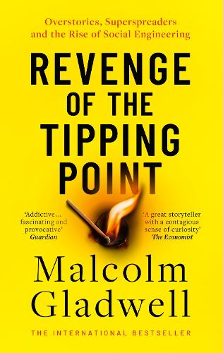 Revenge of the Tipping Point: Overstories, Superspreaders and the Rise of Social Engineering Malcolm Gladwell 9780349147208 book cover