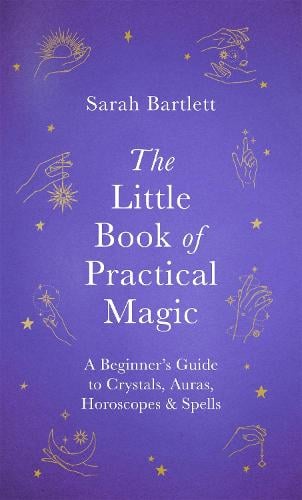 The Little Book of Practical Magic - The Little Book of Magic Sarah Bartlett 9780349419411 book cover