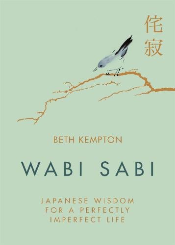 Wabi Sabi: Japanese Wisdom for a Perfectly Imperfect Life Beth Kempton 9780349421001 book cover