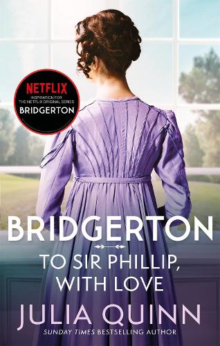 Bridgerton: To Sir Phillip, With Love (Bridgertons Book 5) - Bridgerton Julia Quinn 9780349429465 book cover