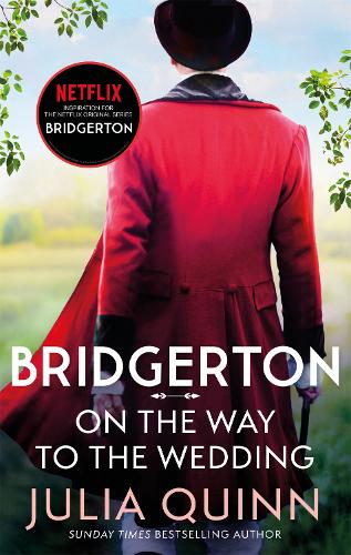 Bridgerton: On The Way To The Wedding (Bridgertons Book 8) - Bridgerton Julia Quinn 9780349429496 book cover