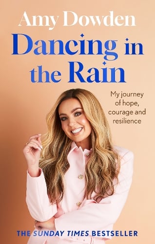 Dancing in the Rain: My story of hope, courage and resilience Amy Dowden 9780349442051 book cover