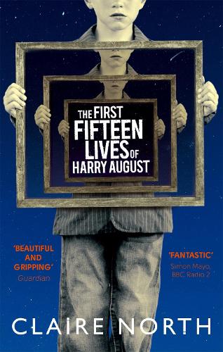 The First Fifteen Lives of Harry August Claire North 9780356502588 book cover