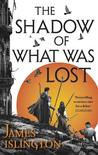 The Shadow of What Was Lost: Book One of the Licanius Trilogy - Licanius Trilogy James Islington 9780356507774 book cover