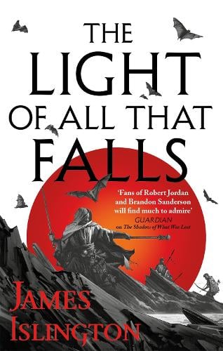 The Light of All That Falls: Book 3 of the Licanius trilogy - Licanius Trilogy James Islington 9780356507859 book cover