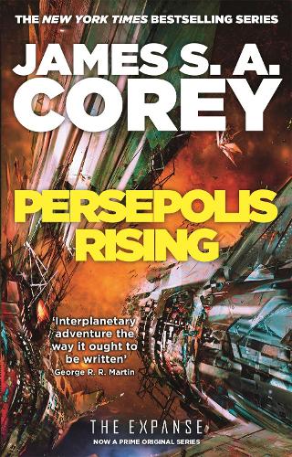 Persepolis Rising: Book 7 of the Expanse (now a Prime Original series) - Expanse James S. A. Corey 9780356510323 book cover