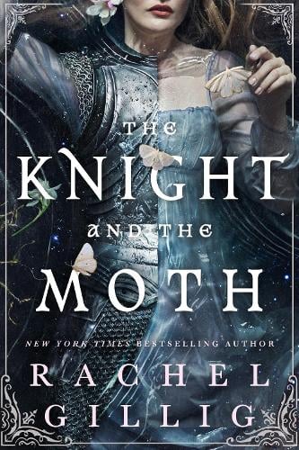 The Knight and the Moth: the spellbinding gothic romantasy from multi-million-copy bestseller Rachel Gillig - Stonewater Kingdom Rachel Gillig 9780356522982 book cover
