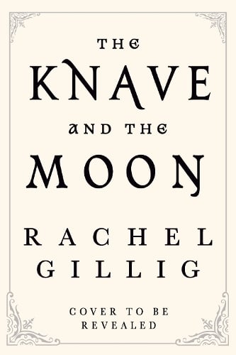 The Knave and the Moon Rachel Gillig 9780356522999 book cover
