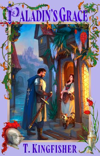 Paladin's Grace - The Saint of Steel T. Kingfisher 9780356524313 book cover