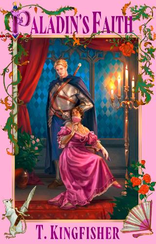 Paladin's Faith - The Saint of Steel T. Kingfisher 9780356524375 book cover