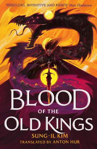 Blood of the Old Kings Sung-il Kim 9780356525099 book cover