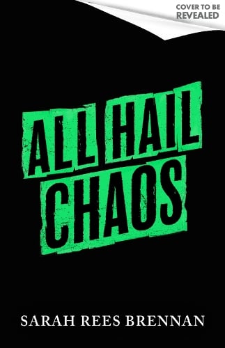 All Hail Chaos: Time of Iron, Book 2 Sarah Rees Brennan 9780356525426 book cover