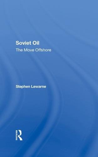 Soviet Oil: The Move Offshore Stephen Lewarne 9780367288327 book cover