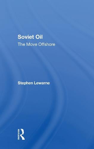 Soviet Oil: The Move Offshore Stephen Lewarne 9780367303785 book cover