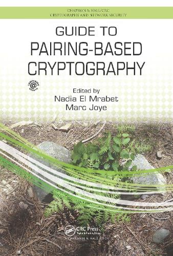 Guide to Pairing-Based Cryptography - Chapman & Hall/CRC Cryptography and Network Security Series Nadia El Mrabet, Marc Joye 9780367658229 book cover