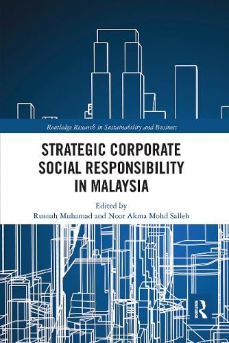 Strategic Corporate Social Responsibility in Malaysia - Routledge Research in Sustainability and Business Rusnah Muhamad, Noor Akma Mohd Salleh 9780367662790 book cover