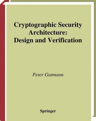 Cryptographic Security Architecture: Design and Verification Peter Gutmann 9780387953878 book cover