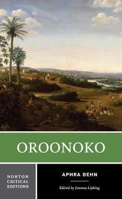 Oroonoko: A Norton Critical Edition - Norton Critical Editions Aphra Behn, Joanna Lipking 9780393970142 book cover