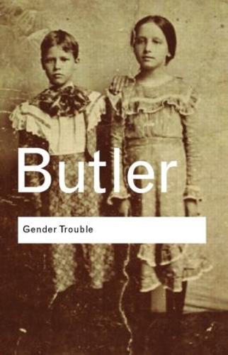 Gender Trouble: Feminism and the Subversion of Identity - Routledge Classics Judith Butler 9780415389556 book cover