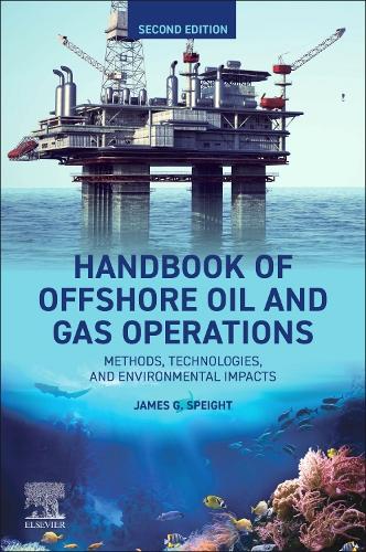 Handbook of Offshore Oil and Gas Operations: Methods, Technologies, and Environmental Impacts James G. Speight 9780443140952 book cover