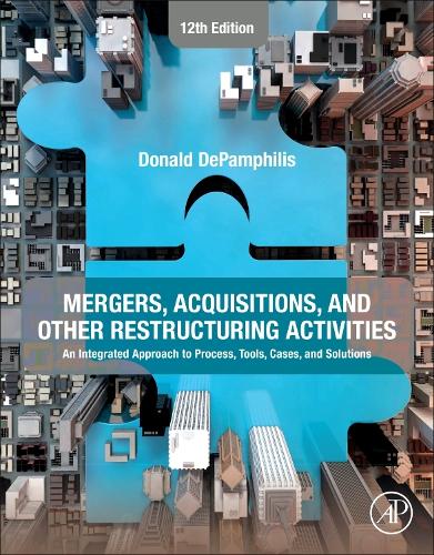 Mergers, Acquisitions, and Other Restructuring Activities: An Integrated Approach to Process, Tools, Cases, and Solutions Donald DePamphilis 9780443161063 book cover