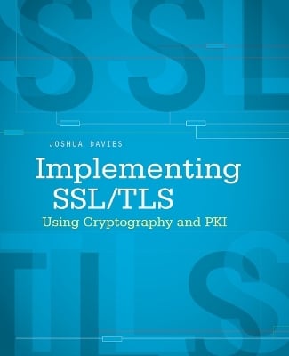 Implementing SSL / TLS Using Cryptography and PKI Joshua Davies 9780470920411 book cover