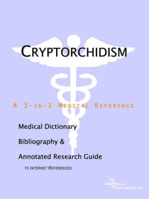 Cryptorchidism - A Medical Dictionary, Bibliography, and Annotated Research Guide to Internet References Icon Health Publications 9780497003166 book cover