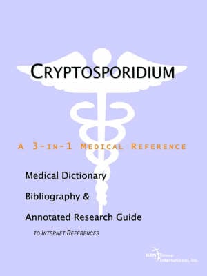 Cryptosporidium - A Medical Dictionary, Bibliography, and Annotated Research Guide to Internet References Icon Health Publications 9780497003173 book cover