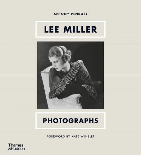 Lee Miller: Photographs Antony Penrose, Kate Winslet 9780500025925 book cover