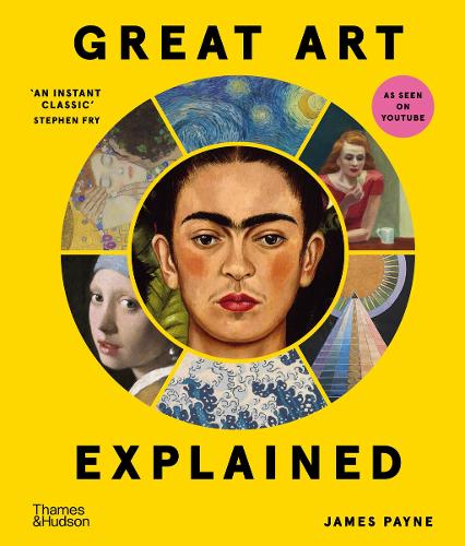 Great Art Explained: The Stories Behind the World's Greatest Masterpieces James Payne 9780500025956 book cover