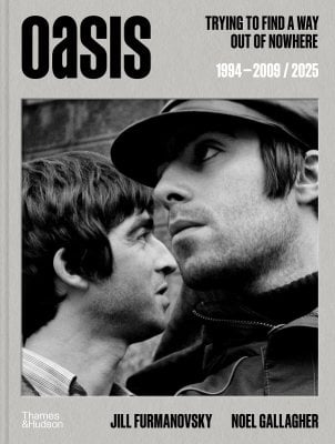 Oasis: Trying to Find a Way Out of Nowhere: Trying to find a way out of nowhere Jill Furmanovsky, Noel Gallagher 9780500030646 book cover