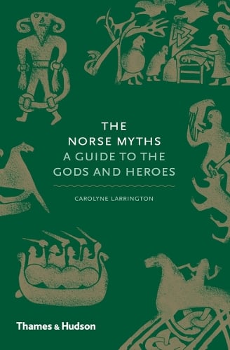 The Norse Myths: A Guide to the Gods and Heroes - Myths Carolyne Larrington 9780500251966 book cover