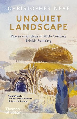 Unquiet Landscape: Places and Ideas in 20th-Century British Painting Christopher  Neve 9780500295472 book cover
