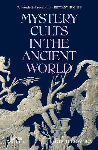 Mystery Cults in the Ancient World Hugh Bowden 9780500297278 book cover