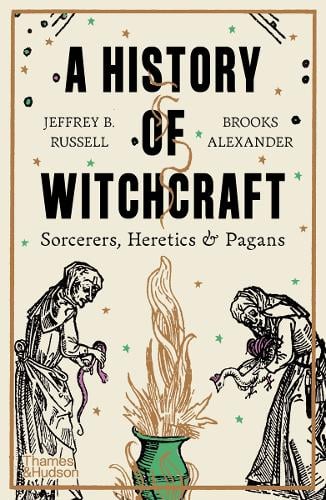 A History of Witchcraft: Sorcerers, Heretics & Pagans Jeffrey B. Russell, Brooks Alexander 9780500297285 book cover